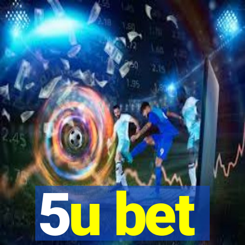 5u bet